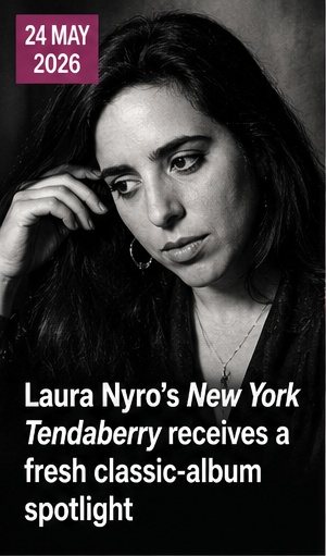 Laura Nyro’s New York Tendaberry receives a fresh classic-album spotlight