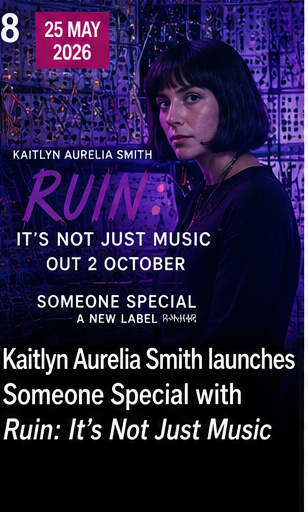 Kaitlyn Aurelia Smith launches Someone Special with Ruin: It’s Not Just Music