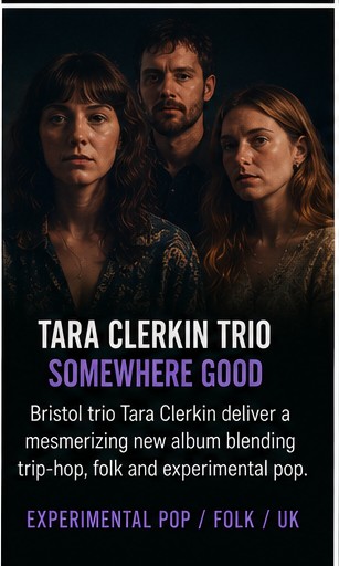 Tara Clerkin Trio make Somewhere Good sound like a soft puzzle from Bristol’s underground